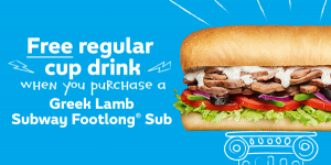 DEAL: Subway - Free Regular Cup Drink when you purchase a Footlong Greek Lamb Sub 3