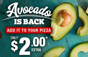 NEWS: Domino's - Sliced Avocado is back for $2 Extra 3