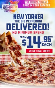 DEAL: Domino's $14.95 New Yorker Pepperoni Delivered with No Minimum Spend (12 January) 3