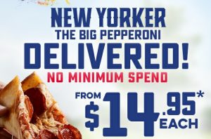 DEAL: Domino's $14.95 New Yorker Pepperoni Delivered with No Minimum Spend (until 24 March 2019) 3