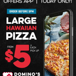 DEAL: Domino's - $5 Large Hawaiian Pizza (until 5pm 25 August 2019) 1