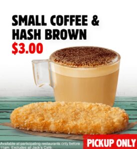 DEAL: Hungry Jack's App - $3 Small Coffee & Hash Brown (until 17 February 2020) 29 DEAL: Hungry Jack's App - $3 Small Coffee & Hash Brown (until 17 February 2020) 1