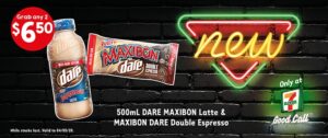 DEAL: 7-Eleven – 2 for $6.50 New Dare Maxibon Latte & Maxibon Dare Double Espresso 2 DEAL: 7-Eleven – 2 for $6.50 New Dare Maxibon Latte & Maxibon Dare Double Espresso 2