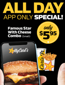 DEAL: Carl's Jr App - $5.95 Famous Star Combo, $1 Small Fries (2-5pm), $4 Veggie Star Burger (2-5pm) 8 DEAL: Carl's Jr App - $5.95 Famous Star Combo, $1 Small Fries (2-5pm), $4 Veggie Star Burger (2-5pm) 6