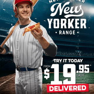 NEWS: Domino's New Tastier New Yorker Range now $19.95 Delivered 10