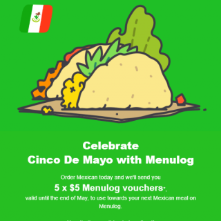 DEAL: Menulog - Get 5x $5 Menulog Vouchers when you order Mexican on Cinco De Mayo (5 May 2020) 1