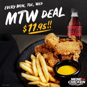 DEAL: Nene Chicken MTW Deal - 2 Thighs + 1 Wing + 1 Small Chips + Drink for $11.95 (Monday to Wednesdays) 5