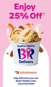 DEAL: Baskin Robbins - 25% off Orders over $15 via DoorDash (until 9 December 2020) 12