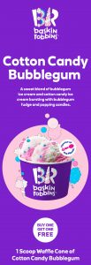 DEAL: Baskin Robbins - Buy One Get One Free Cotton Candy Bubblegum 1 Scoop Waffle Cone for Club 31 Members 7