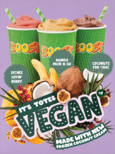 NEWS: Boost Juice - New It's Totes Vegan Range (Mango Pash N' Go, Lychee Lovin' Berry, Coconuts for Choc) 3 NEWS: Boost Juice - New It's Totes Vegan Range (Mango Pash N' Go, Lychee Lovin' Berry, Coconuts for Choc) 3