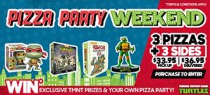 DEAL: Pizza Hut - Win a Pizza Party & Teenage Mutant Ninja Turtles Prizes with 3 Large Pizzas + 3 Sides for $33.95 Pickup/$36.95 Delivered 1