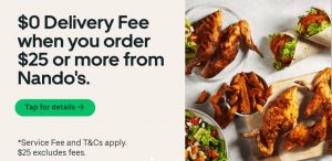DEAL: Nando's - Free Delivery with $25 Spend via Uber Eats 10