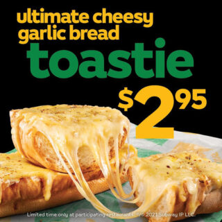 DEAL: Subway $2.95 Ultimate Cheesy Garlic Bread Toastie 3 DEAL: Subway $2.95 Ultimate Cheesy Garlic Bread Toastie 3