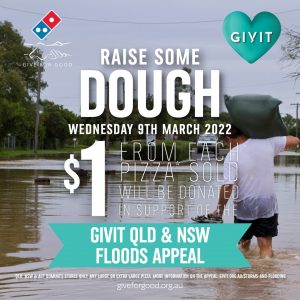 NEWS: Domino's - $1 Donated to Givit Flood Appeal from Each Pizza Sold in NSW/QLD/ACT 3