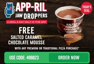 DEAL: Domino's - Free Salted Caramel Mousse with Traditional/Premium Pizza Purchase via Domino's App (5 April 2023) 1