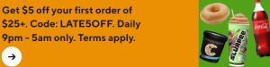 DEAL: 7-Eleven - $5 off First Order $25+ Between 9pm-5am via DoorDash (until 31 December 2024) 5 DEAL: 7-Eleven - $5 off First Order $25+ Between 9pm-5am via DoorDash (until 31 December 2024) 5