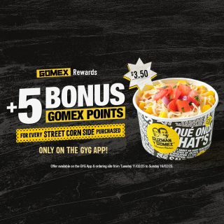DEAL: Guzman Y Gomez - 5 Bonus GOMEX Points with Street Corn Side Purchase (until 16 February 2025) 2