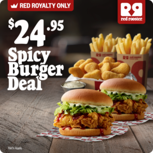 Red Rooster $24.95 Spicy Burger Deal for Red Royalty Members until May 20 6 Red Rooster $24.95 Spicy Burger Deal for Red Royalty Members until May 20 1